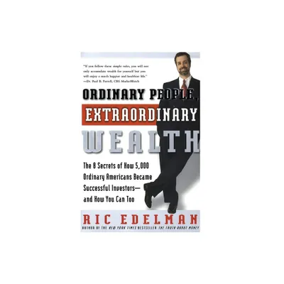 Ordinary People, Extraordinary Wealth - by Ric Edelman (Paperback)