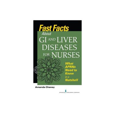 Fast Facts about GI and Liver Diseases for Nurses - by Amanda Chaney (Paperback)