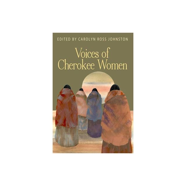 Voices of Cherokee Women - (Real Voices, Real History) by Carolyn Ross Johnston (Paperback)