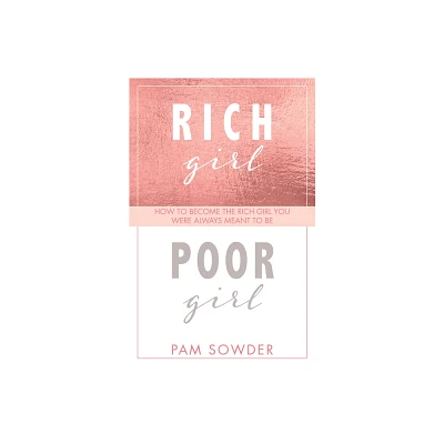 Rich Girl Poor Girl - by Pam Sowder (Paperback)