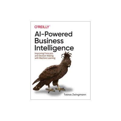 AI-Powered Business Intelligence - by Tobias Zwingmann (Paperback)