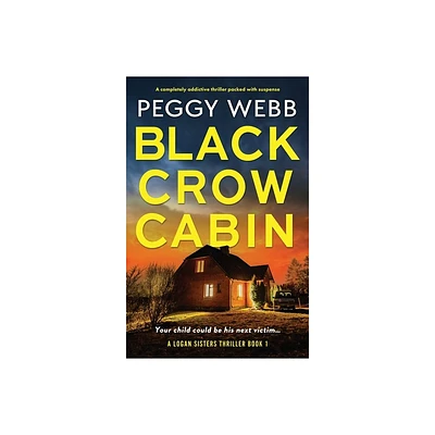 Black Crow Cabin - (Logan Sisters Thriller) by Peggy Webb (Paperback)