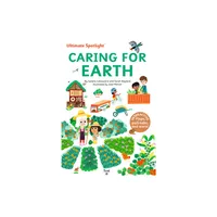 Ultimate Spotlight: Caring for Earth - (Tw Ultimate Spotlight) by Sandra Laboucarie & Sarah Reynard (Hardcover)