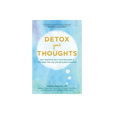 Detox Your Thoughts - by Andrea Bonior (Paperback)