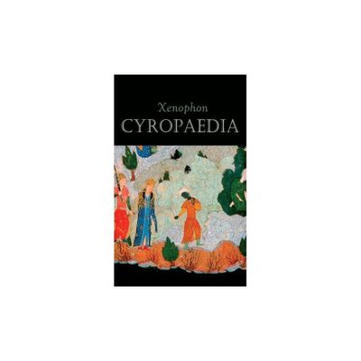 Cyropaedia - by Xenophon & Henry Graham Dakyns (Paperback)