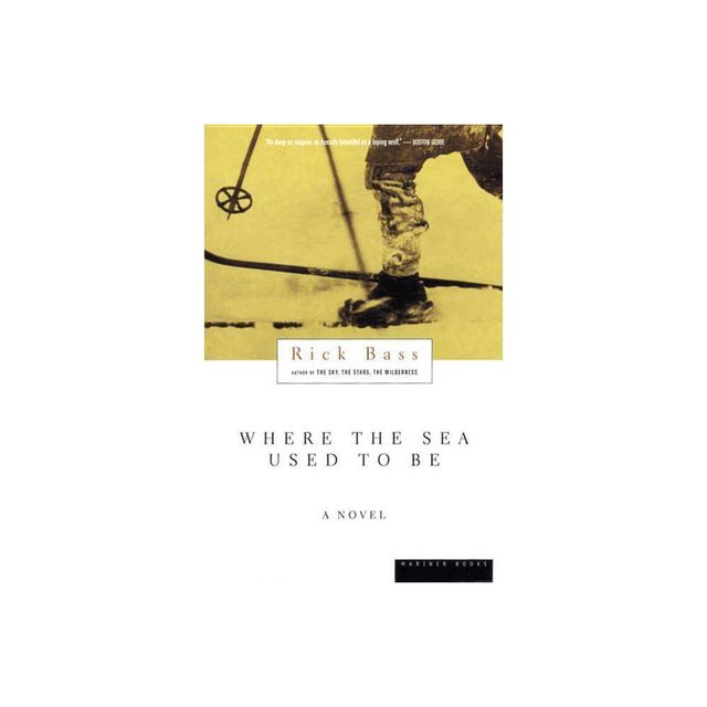 Where the Sea Used to Be - by Rick Bass (Paperback)