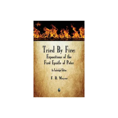 Tried By Fire - by F B Meyer (Paperback)