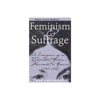 Feminism and Suffrage - by Ellen Carol DuBois (Paperback)