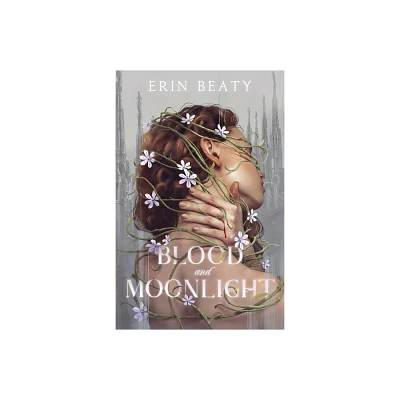 Blood and Moonlight - by Erin Beaty (Paperback)