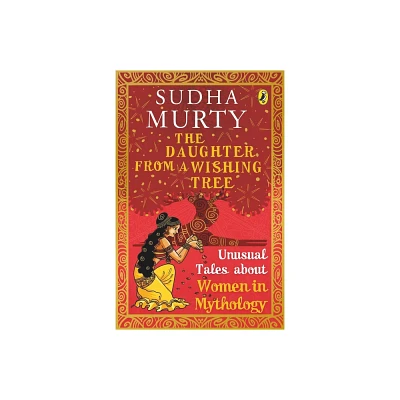 The Daughter from a Wishing Tree - (Unusual Tales from Indian Mythology) by Sudha Murty (Paperback)