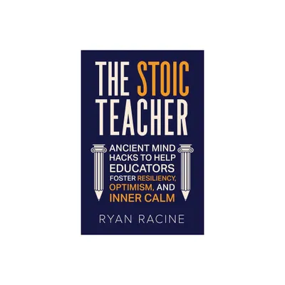 The Stoic Teacher - by Ryan Racine (Paperback)