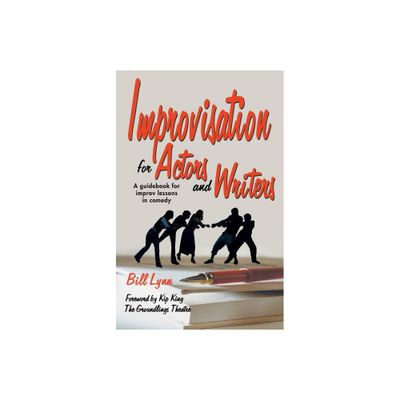 Improvisation for Actors and Writers - by Bill Lynn (Paperback)