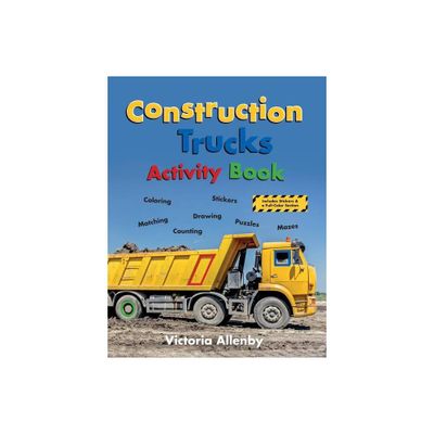 Construction Trucks Activity Book - (Pajama Press High Value Activity Books) by Victoria Allenby (Paperback)