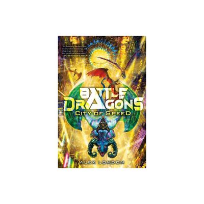 City of Speed (Battle Dragons #2) - by Alex London (Hardcover)