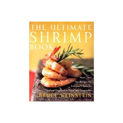 The Ultimate Shrimp Book - (Ultimate Cookbooks) by Bruce Weinstein (Paperback)