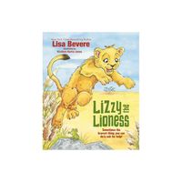 Lizzy the Lioness - by Lisa Bevere (Hardcover)