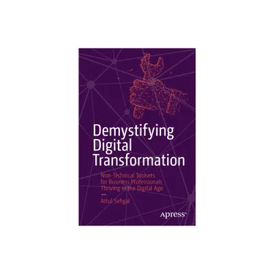 Demystifying Digital Transformation - by Attul Sehgal (Paperback)