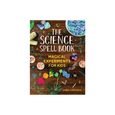 The Science Spell Book - by Cara Florance (Paperback)