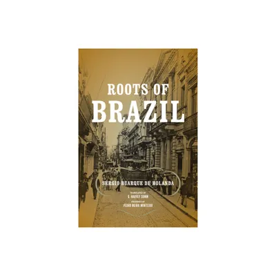 Roots of Brazil - (Kellogg Institute Democracy and Development) by Srgio Buarque de Holanda (Paperback)