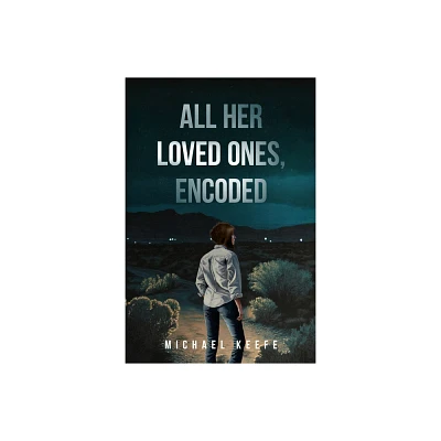 All Her Loved Ones, Encoded - by Michael Keefe (Paperback)