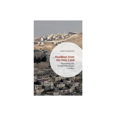 Headlines from the Holy Land - by James Rodgers (Paperback)