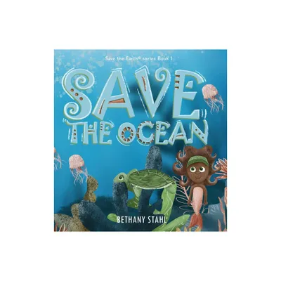 Save the Ocean - (Save the Earth) by Bethany Stahl (Hardcover)