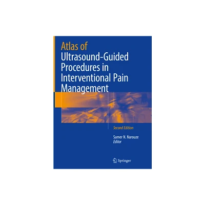 Atlas of Ultrasound-Guided Procedures in Interventional Pain Management - 2nd Edition by Samer N Narouze (Hardcover)