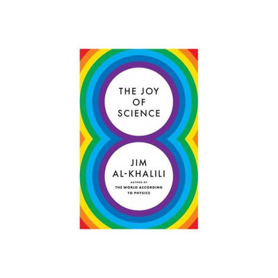 The Joy of Science - by Jim Al-Khalili (Hardcover)