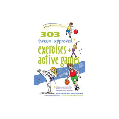 303 Tween-Approved Exercises and Active Games - (Smartfun Activity Books) by Kimberly Wechsler (Paperback)