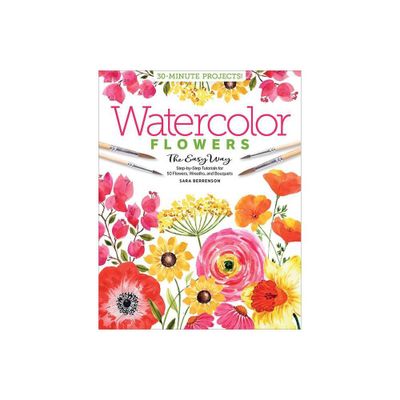 Watercolor the Easy Way Flowers - by Sara Berrenson (Paperback)