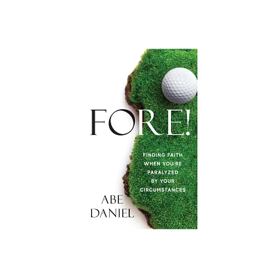 Fore! - by Abe Daniel (Paperback)