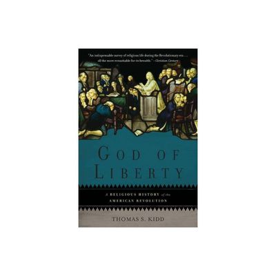 God of Liberty - by Thomas S Kidd (Paperback)