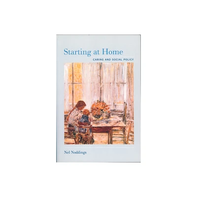 Starting at Home - by Nel Noddings (Paperback)