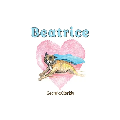 Beatrice - by Georgia Claridy (Paperback)