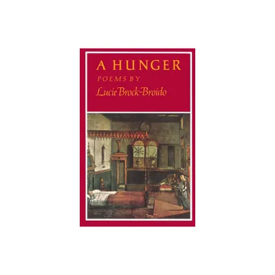 A Hunger - by Lucie Brock-Broido (Paperback)