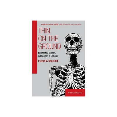 Thin on the Ground - (Foundation of Human Biology) by Steven E Churchill (Hardcover)