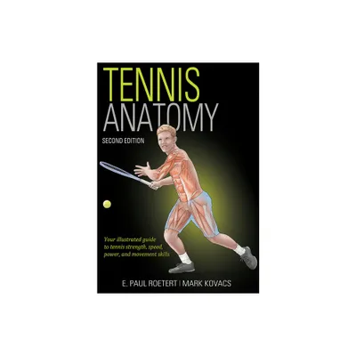 Tennis Anatomy - 2nd Edition by E Paul Roetert & Mark Kovacs (Paperback)