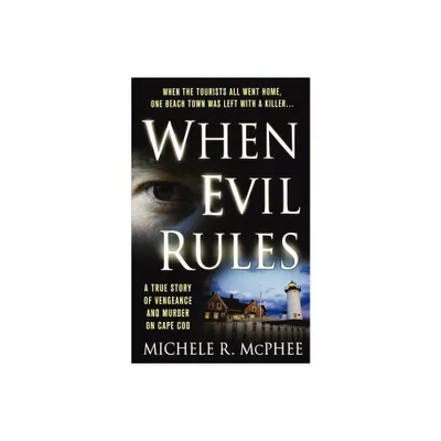 When Evil Rules - by Michele R McPhee (Paperback)