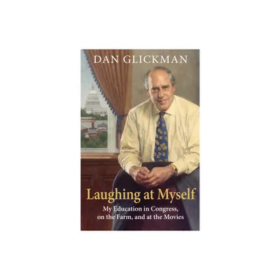 Laughing at Myself - by Dan Glickman (Hardcover)