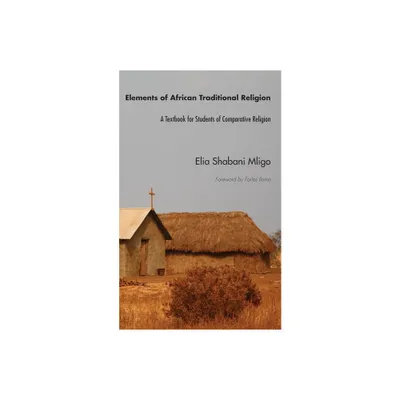 Elements of African Traditional Religion - by Elia Shabani Mligo (Paperback)