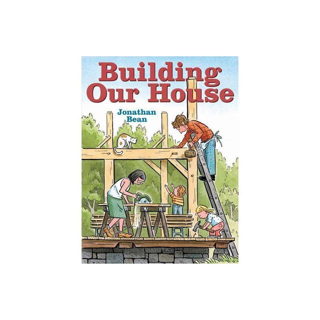 Building Our House - by Jonathan Bean (Hardcover)