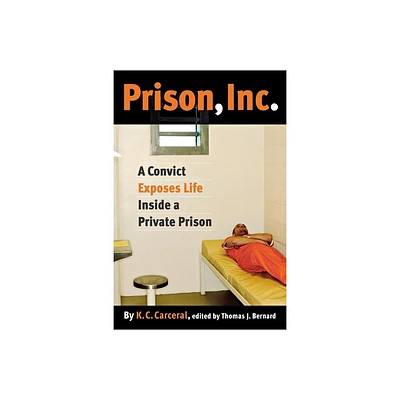 Prison, Inc. - (Alternative Criminology) by K C Carceral (Paperback)