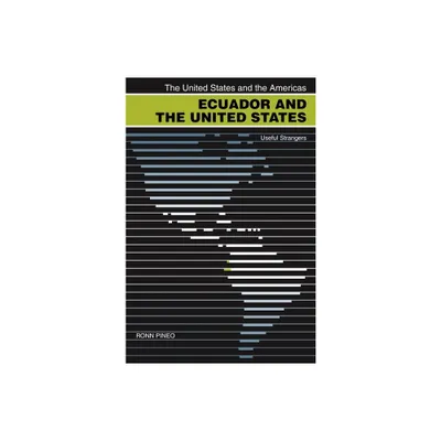 Ecuador and the United States - (United States and the Americas) by Ronn Pineo (Paperback)