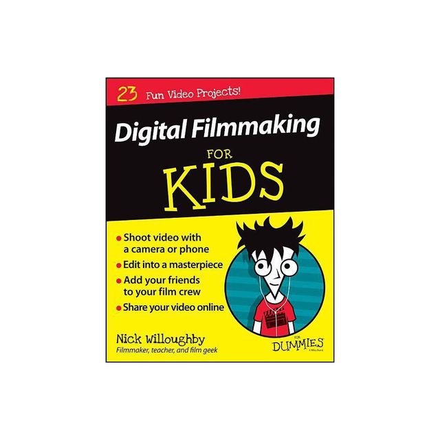 Digital Filmmaking for Kids for Dummies - (For Kids for Dummies) by Nick Willoughby (Paperback)