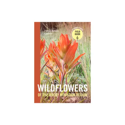 Wildflowers of the Rocky Mountain Region - (Timber Press Field Guide) by Denver Botanic Gardens (Paperback)