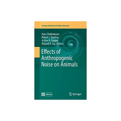 Effects of Anthropogenic Noise on Animals - (Springer Handbook of Auditory Research) (Paperback)