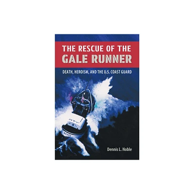 The Rescue of the Gale Runner - (New Perspectives on Maritime History and Nautical Archaeolog) by Dennis L Noble (Paperback)