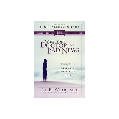 When Your Doctor Has Bad News - by Al B Weir (Paperback)