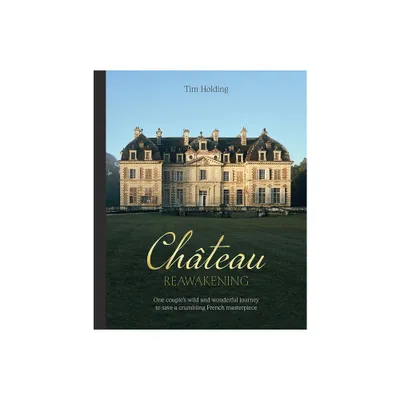 Chateau Reawakening - by Tim Holding (Hardcover)