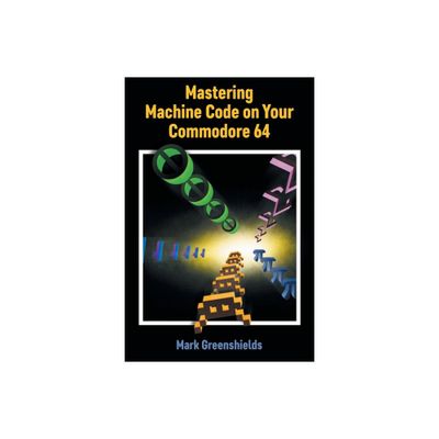 Mastering Machine Code on Your Commodore 64 - (Retro Reproductions) by Mark Greenshields (Paperback)